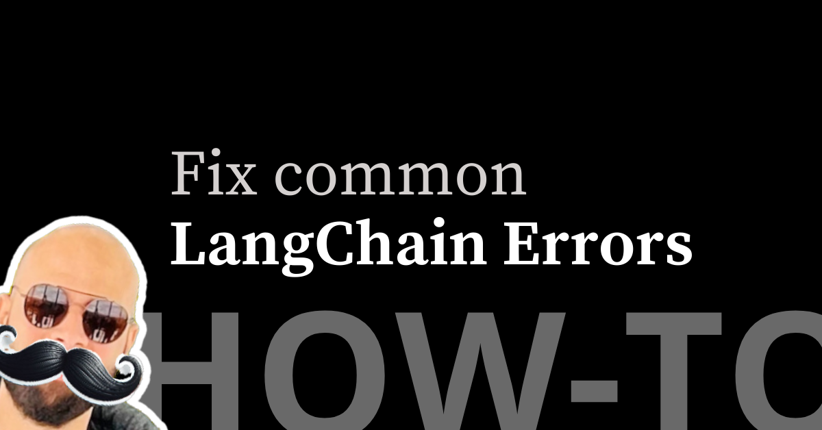 How to fix the ModuleNotFoundError, AttributeError, and NotImplementedError exceptions in LangChain