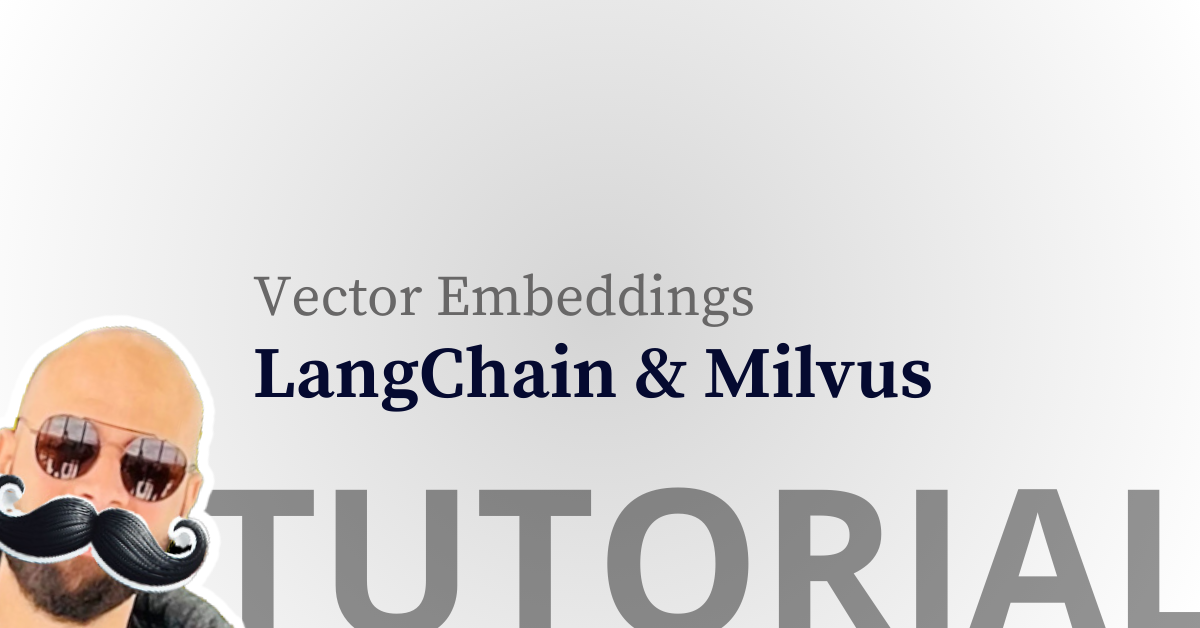 How to use Milvus vector database to store and retrieve LLM embeddings using LangChain