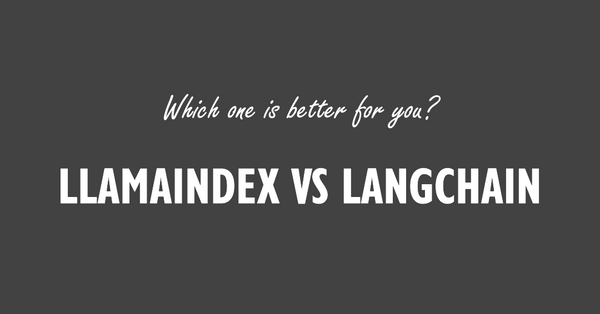 What is the Difference Between LlamaIndex and LangChain